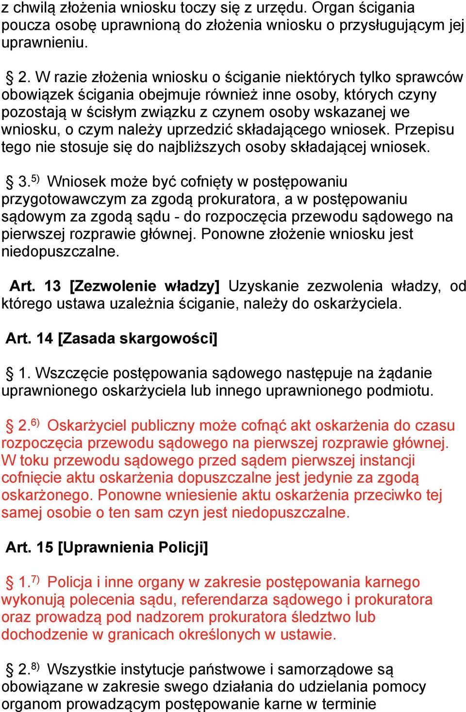 należy uprzedzić składającego wniosek. Przepisu tego nie stosuje się do najbliższych osoby składającej wniosek. 3.