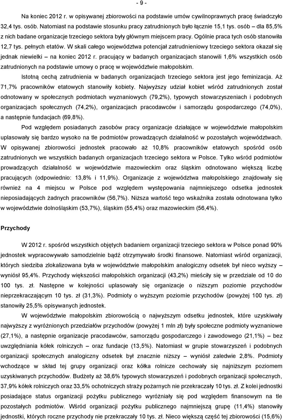 W skali całego województwa potencjał zatrudnieniowy trzeciego sektora okazał się jednak niewielki na koniec 2012 r.