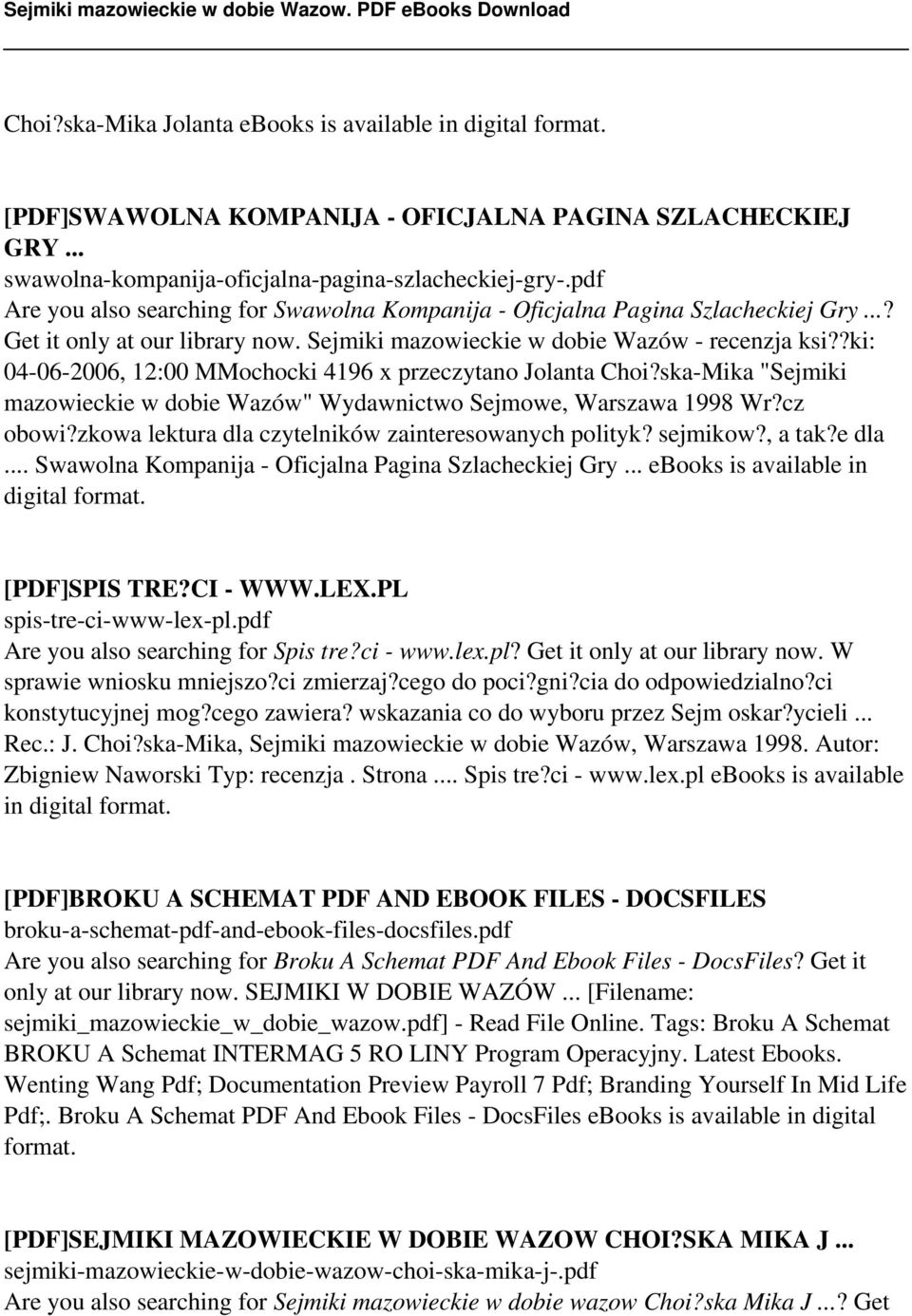 ?ki: 04-06-2006, 12:00 MMochocki 4196 x przeczytano Jolanta Choi?ska-Mika "Sejmiki mazowieckie w dobie Wazów" Wydawnictwo Sejmowe, Warszawa 1998 Wr?cz obowi?