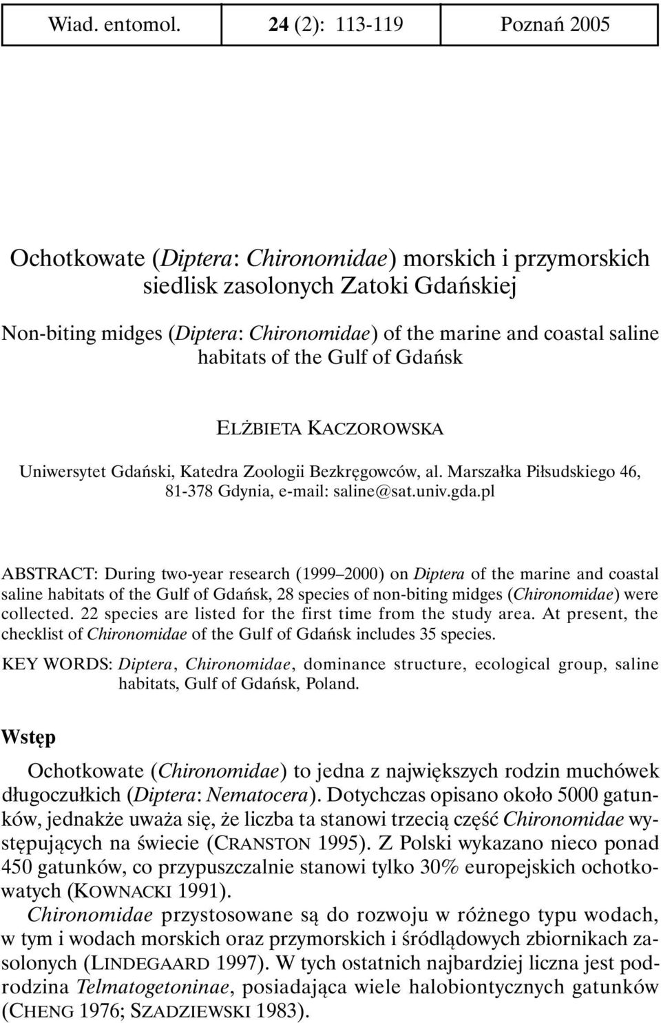 habitats of the Gulf of Gdańsk ELŻBIETA KACZOROWSKA Uniwersytet Gdański, Katedra Zoologii Bezkręgowców, al. Marszałka Piłsudskiego 46, 81-378 Gdynia, e-mail: saline@sat.univ.gda.
