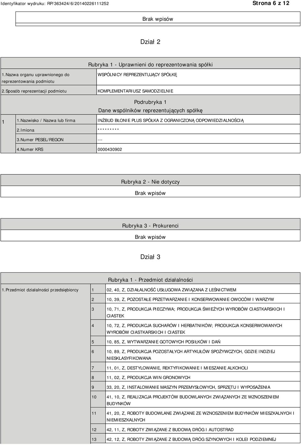 Nazwisko / Nazwa lub firma INŻBUD BŁO PLUS SPÓŁKA Z OGRANICZONĄ ODPOWIEDZIALNOŚCIĄ 2.Imiona ********* 3.Numer PESEL/REGON --- 4.