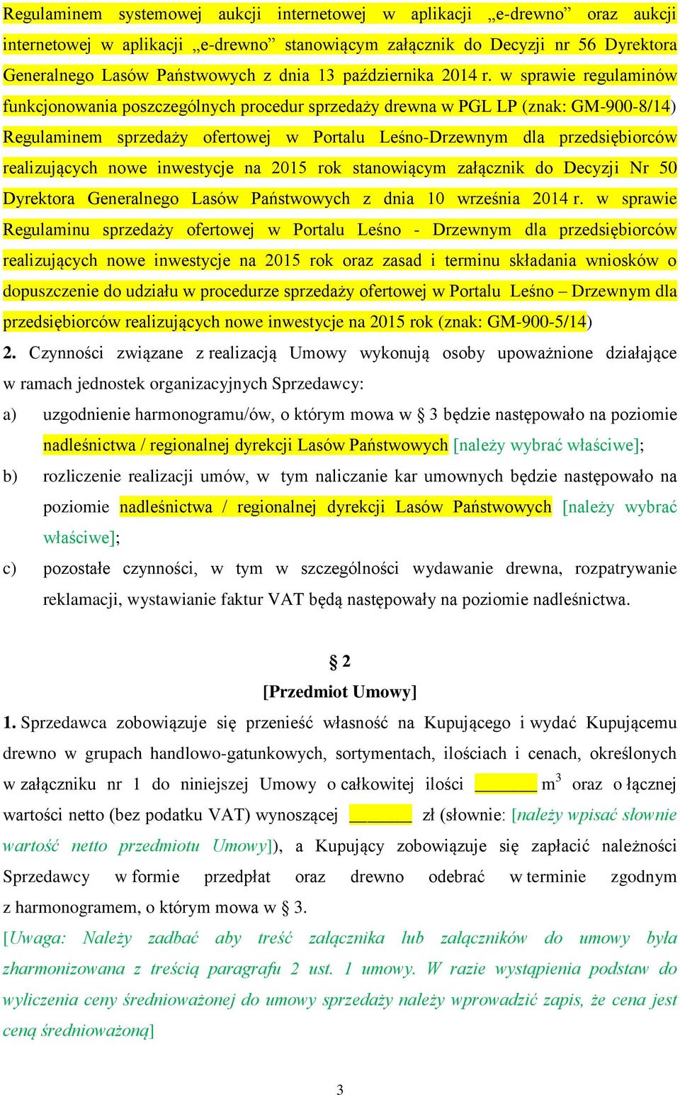 w sprawie regulaminów funkcjonowania poszczególnych procedur sprzedaży drewna w PGL LP (znak: GM-900-8/14) Regulaminem sprzedaży ofertowej w Portalu Leśno-Drzewnym dla przedsiębiorców realizujących