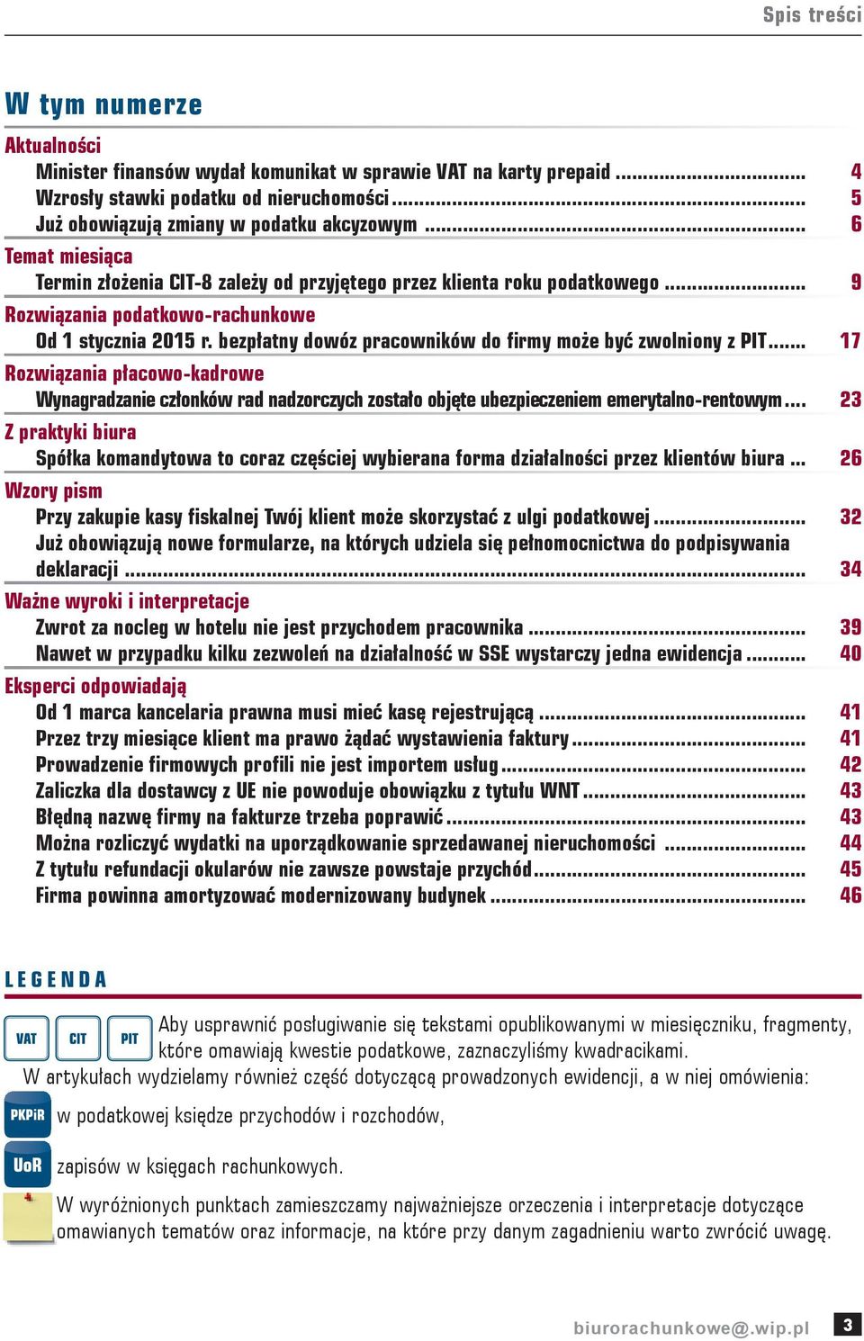 bezpłatny dowóz pracowników do firmy może być zwolniony z PIT... 17 Rozwiązania płacowo-kadrowe Wynagradzanie członków rad nadzorczych zostało objęte ubezpieczeniem emerytalno-rentowym.