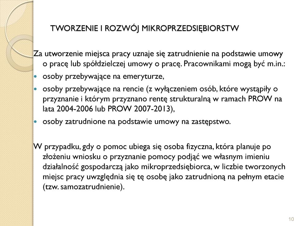 2004-2006 lub PROW 2007-2013), osoby zatrudnione na podstawie umowy na zastępstwo.