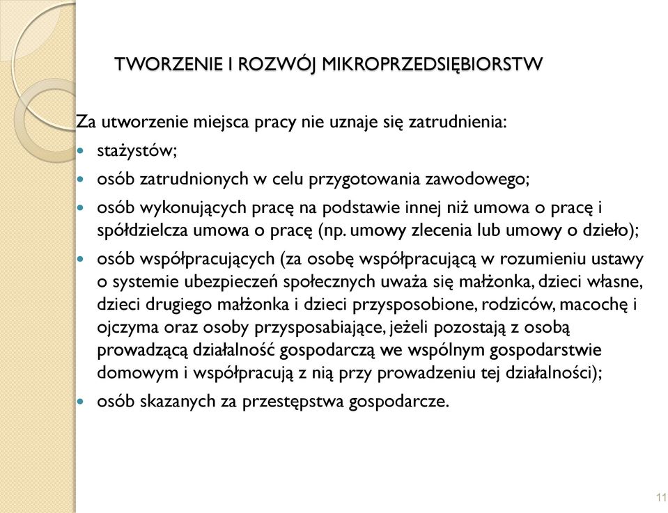 umowy zlecenia lub umowy o dzieło); osób współpracujących (za osobę współpracującą w rozumieniu ustawy o systemie ubezpieczeń społecznych uważa się małżonka, dzieci własne,