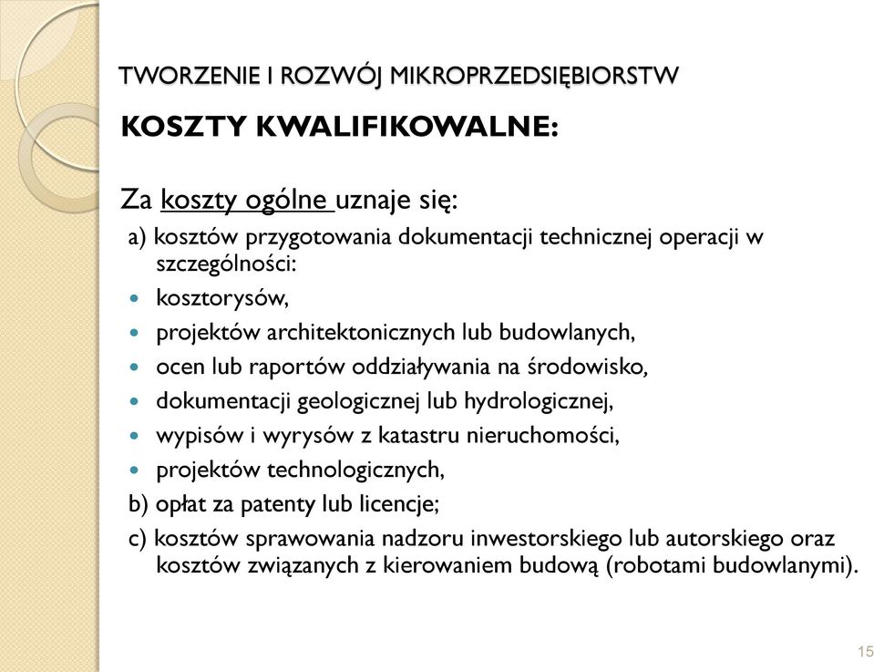 geologicznej lub hydrologicznej, wypisów i wyrysów z katastru nieruchomości, projektów technologicznych, b) opłat za patenty lub