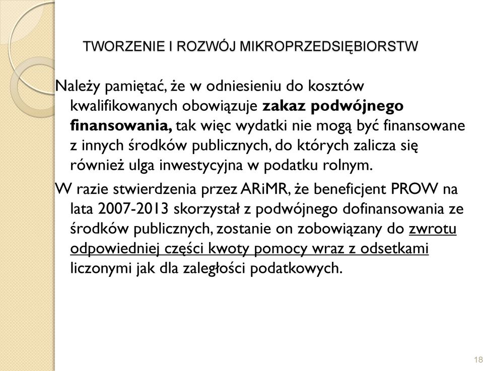 W razie stwierdzenia przez ARiMR, że beneficjent PROW na lata 2007-2013 skorzystał z podwójnego dofinansowania ze środków