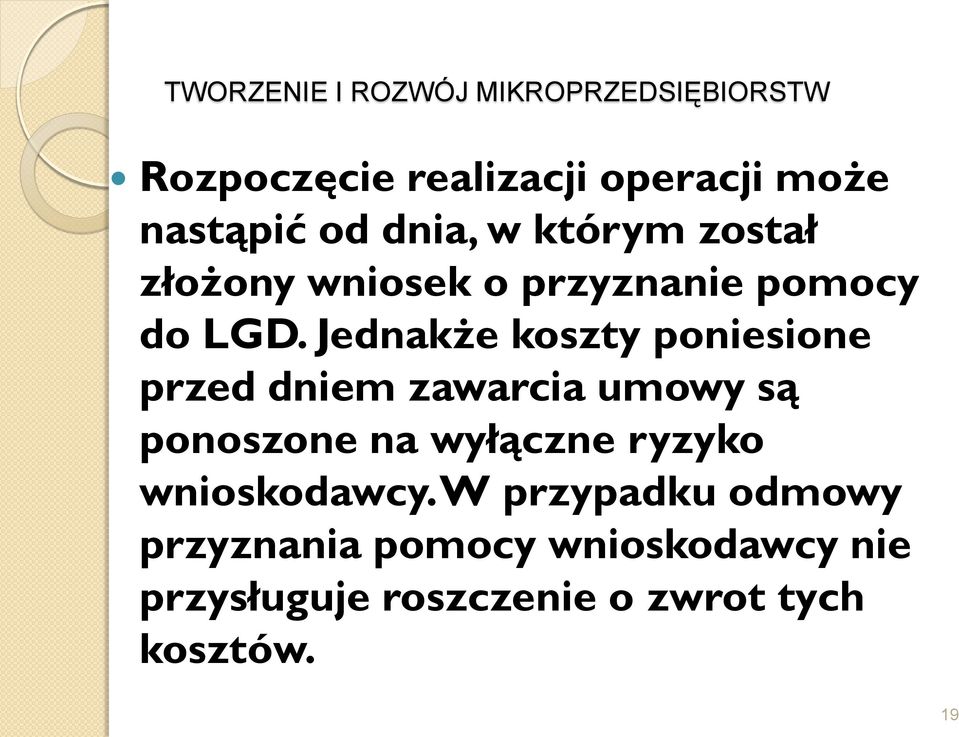 Jednakże koszty poniesione przed dniem zawarcia umowy są ponoszone na wyłączne