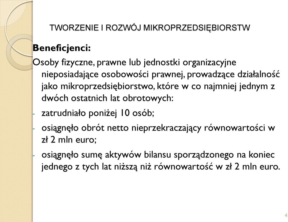 obrotowych: - zatrudniało poniżej 10 osób; - osiągnęło obrót netto nieprzekraczający równowartości w zł 2