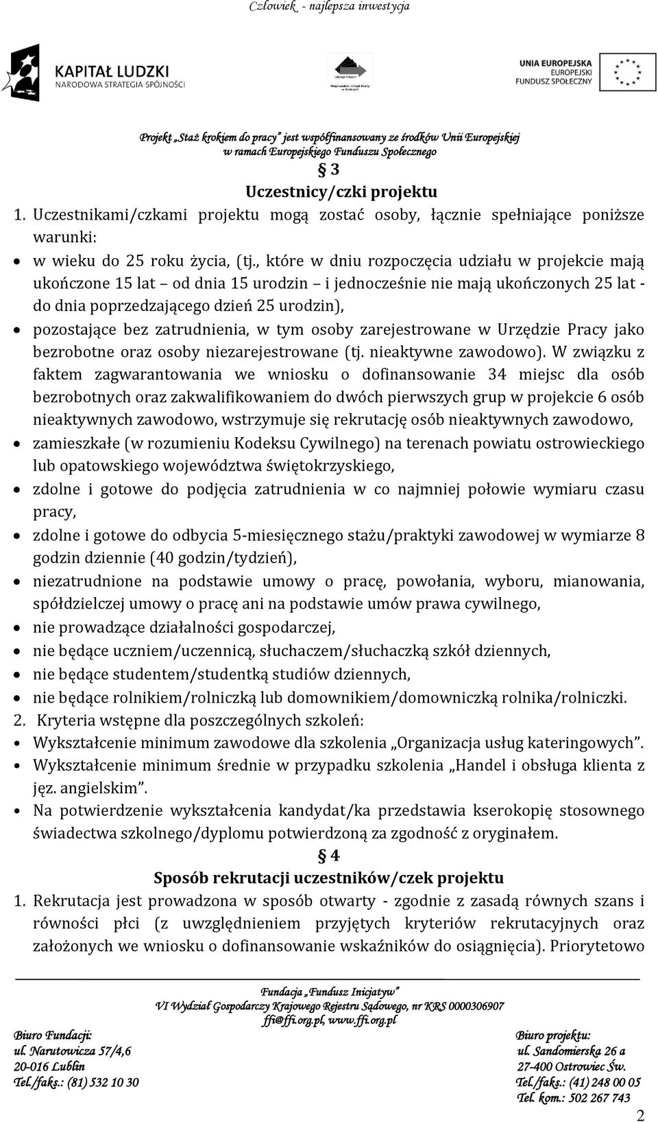 zatrudnienia, w tym osoby zarejestrowane w Urzędzie Pracy jako bezrobotne oraz osoby niezarejestrowane (tj. nieaktywne zawodowo).