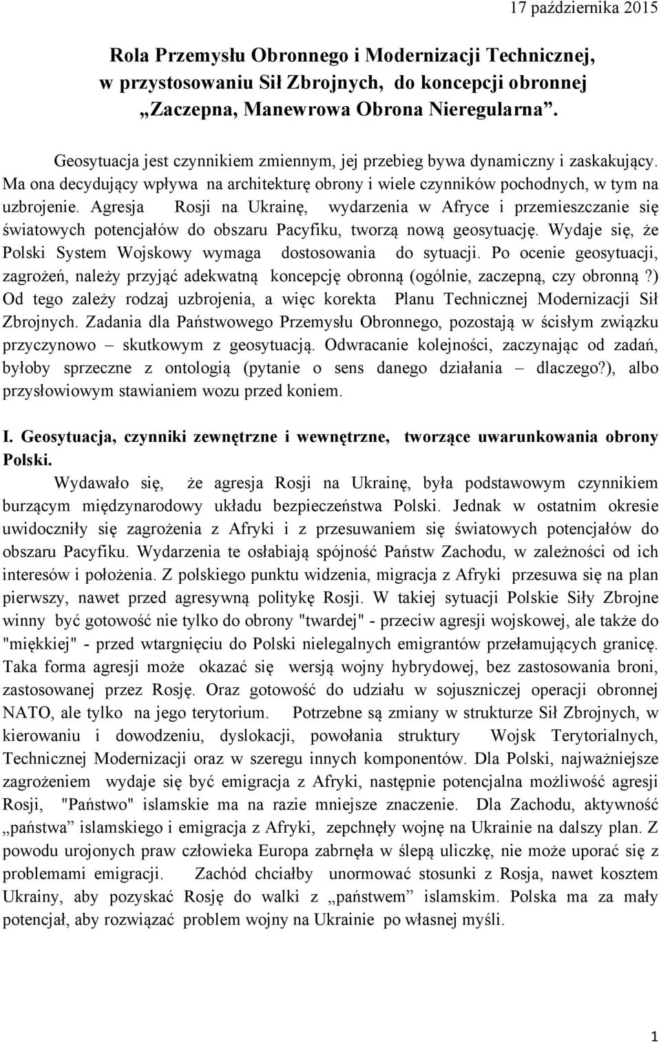 Agresja Rosji na Ukrainę, wydarzenia w Afryce i przemieszczanie się światowych potencjałów do obszaru Pacyfiku, tworzą nową geosytuację.