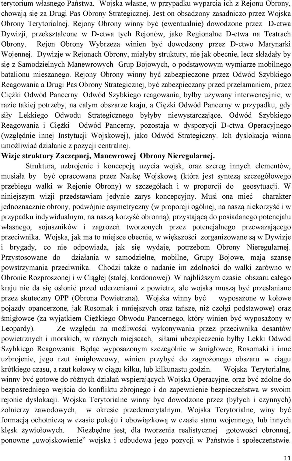 Rejon Obrony Wybrzeża winien być dowodzony przez D-ctwo Marynarki Wojennej.