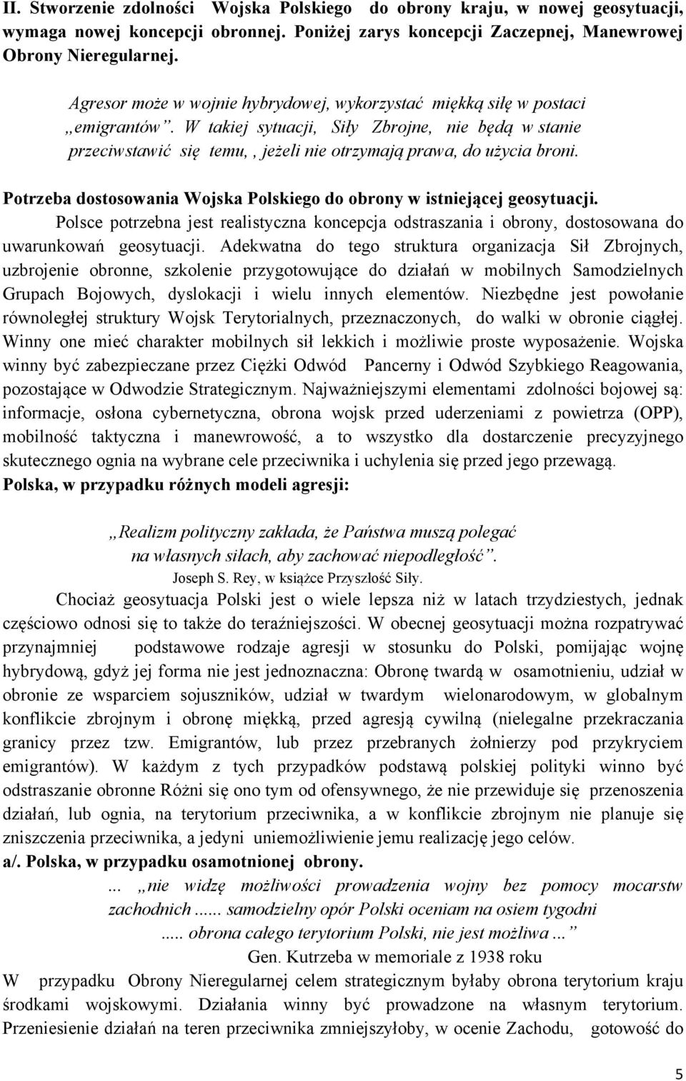 Potrzeba dostosowania Wojska Polskiego do obrony w istniejącej geosytuacji. Polsce potrzebna jest realistyczna koncepcja odstraszania i obrony, dostosowana do uwarunkowań geosytuacji.