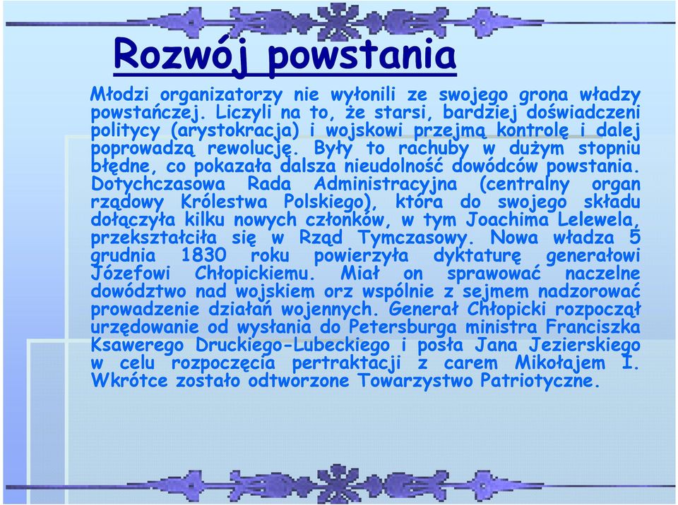 Były to rachuby w duŝym stopniu błędne, co pokazała dalsza nieudolność dowódców powstania.