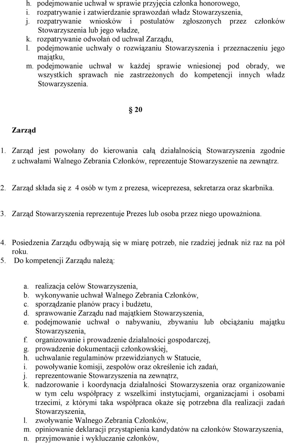 podejmowanie uchwały o rozwiązaniu Stowarzyszenia i przeznaczeniu jego majątku, m.