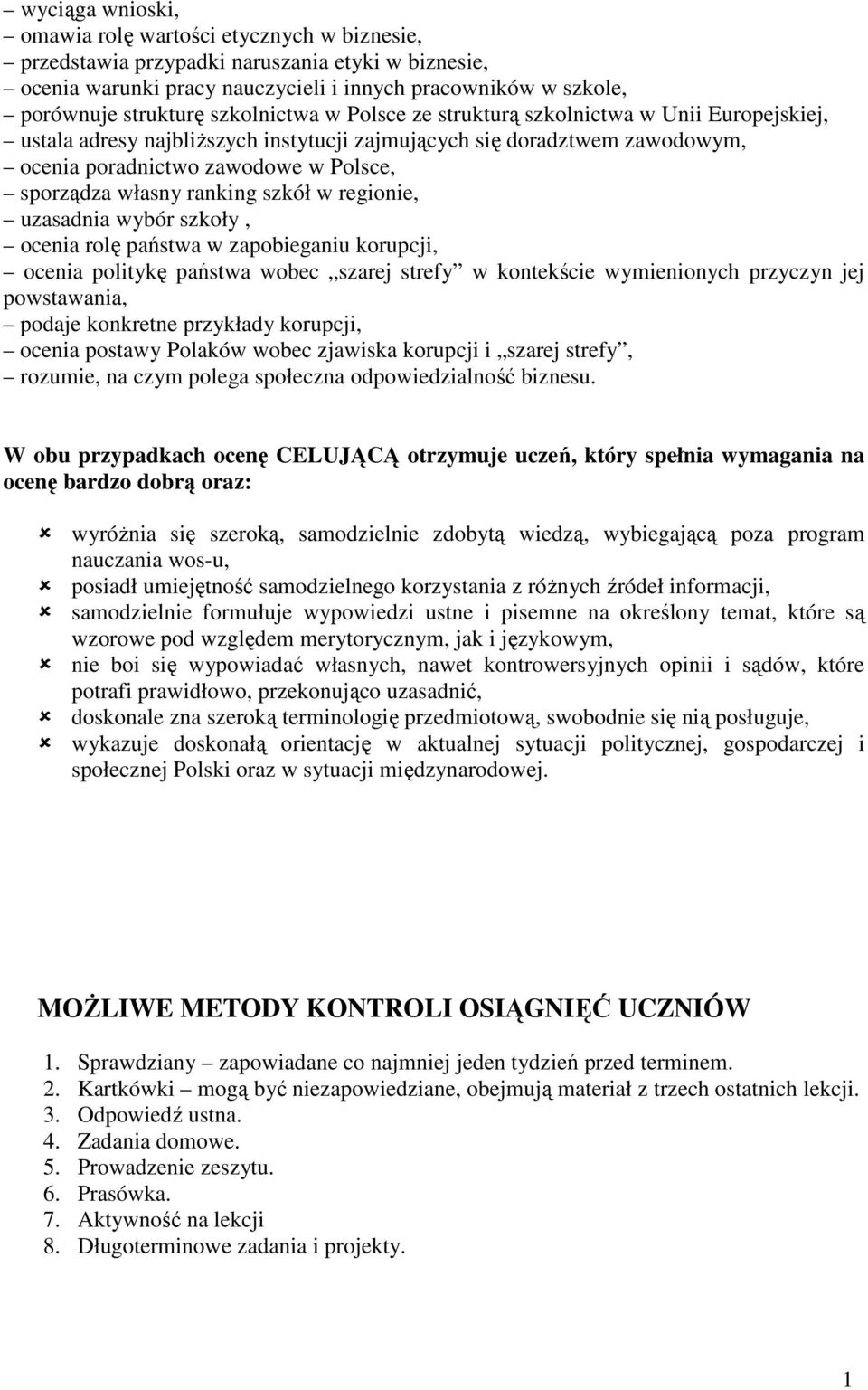 ranking szkół w regionie, uzasadnia wybór szkoły, ocenia rolę państwa w zapobieganiu korupcji, ocenia politykę państwa wobec szarej strefy w kontekście wymienionych przyczyn jej powstawania, podaje