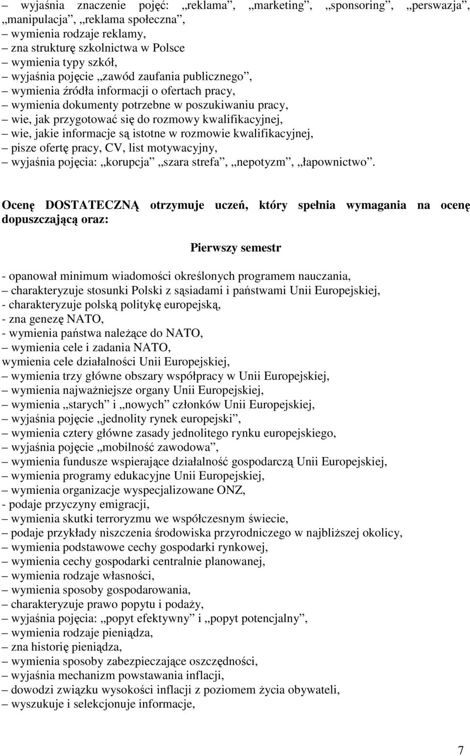 są istotne w rozmowie kwalifikacyjnej, pisze ofertę pracy, CV, list motywacyjny, wyjaśnia pojęcia: korupcja szara strefa, nepotyzm, łapownictwo.