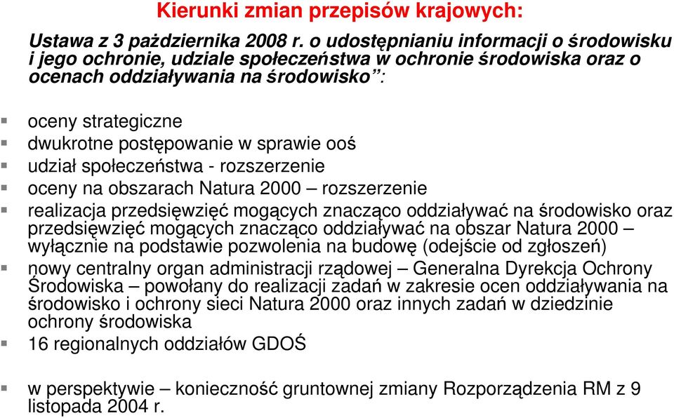 ooś udział społeczeństwa - rozszerzenie oceny na obszarach Natura 2000 rozszerzenie realizacja przedsięwzięć mogących znacząco oddziaływać na środowisko oraz przedsięwzięć mogących znacząco