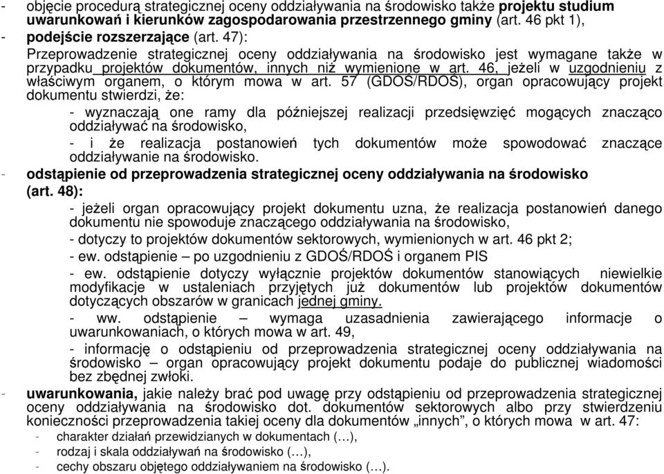 46, jeżeli w uzgodnieniu z właściwym organem, o którym mowa w art.