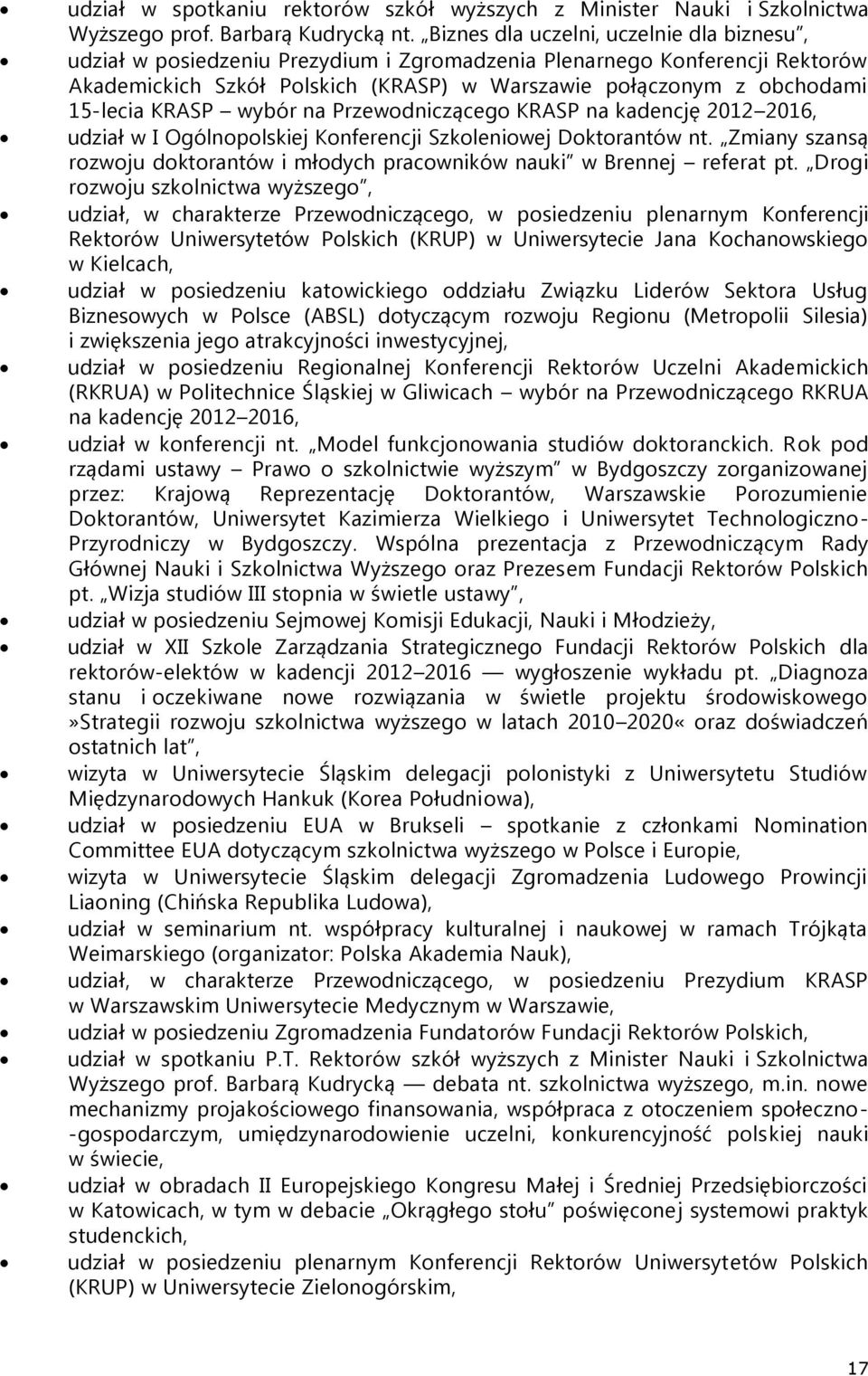 KRASP wybór na Przewodniczącego KRASP na kadencję 2012 2016, udział w I Ogólnopolskiej Konferencji Szkoleniowej Doktorantów nt.