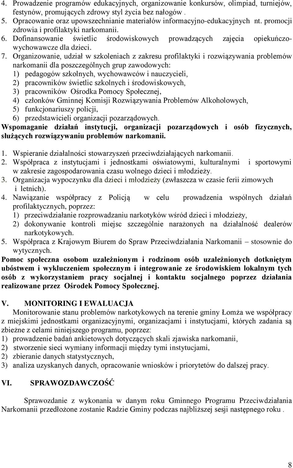 Dofinansowanie świetlic środowiskowych prowadzących zajęcia opiekuńczowychowawcze dla dzieci. 7.