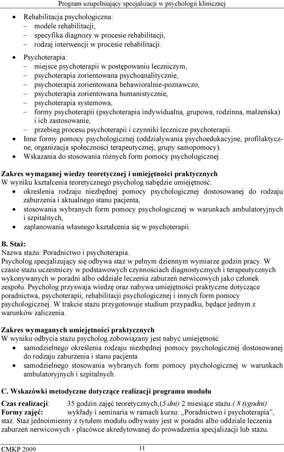 humanistycznie, psychoterapia systemowa, formy psychoterapii (psychoterapia indywidualna, grupowa, rodzinna, małżeńska) i ich zastosowanie, przebieg procesu psychoterapii i czynniki lecznicze