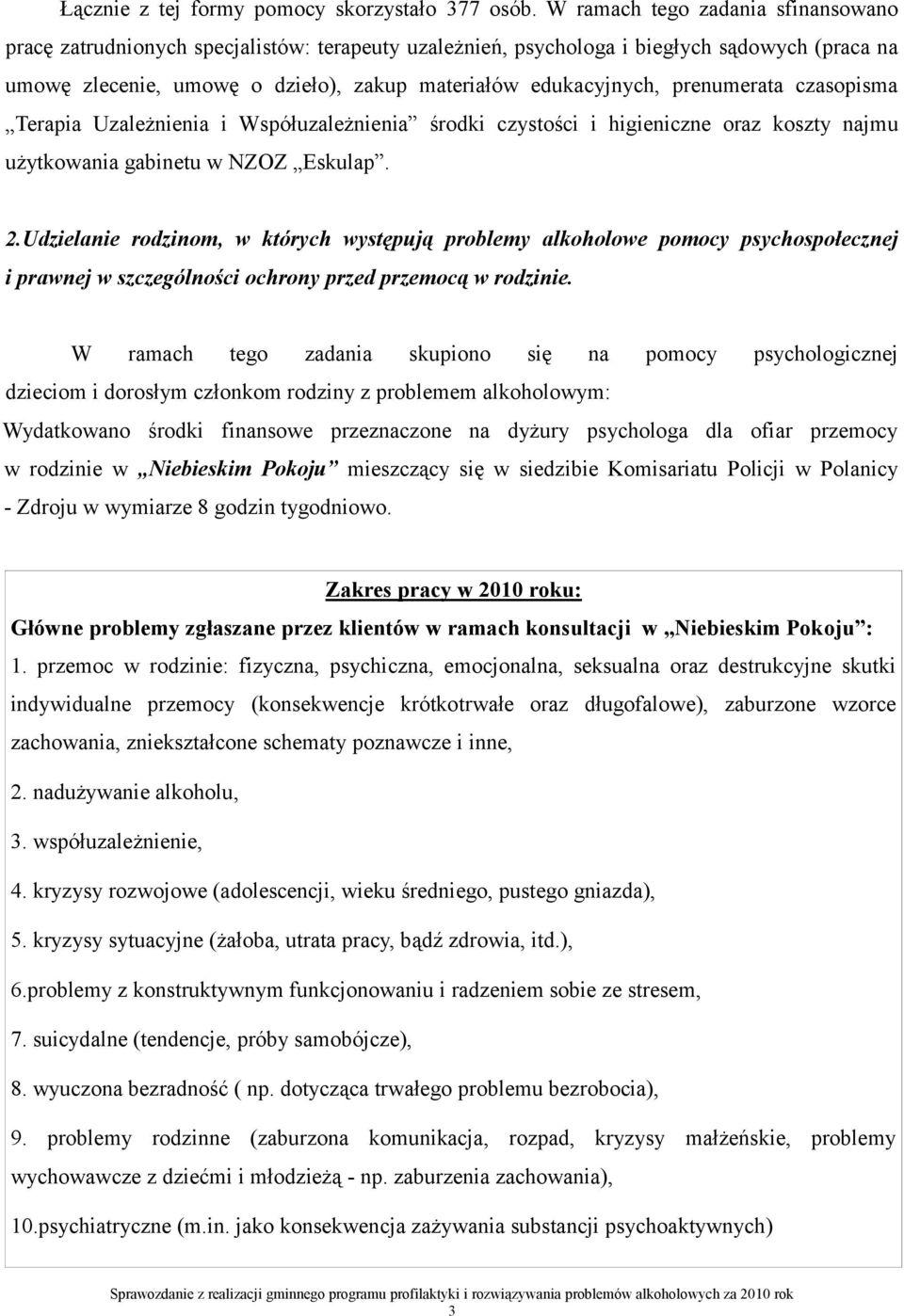 prenumerata czasopisma Terapia Uzależnienia i Współuzależnienia środki czystości i higieniczne oraz koszty najmu użytkowania gabinetu w NZOZ Eskulap. 2.