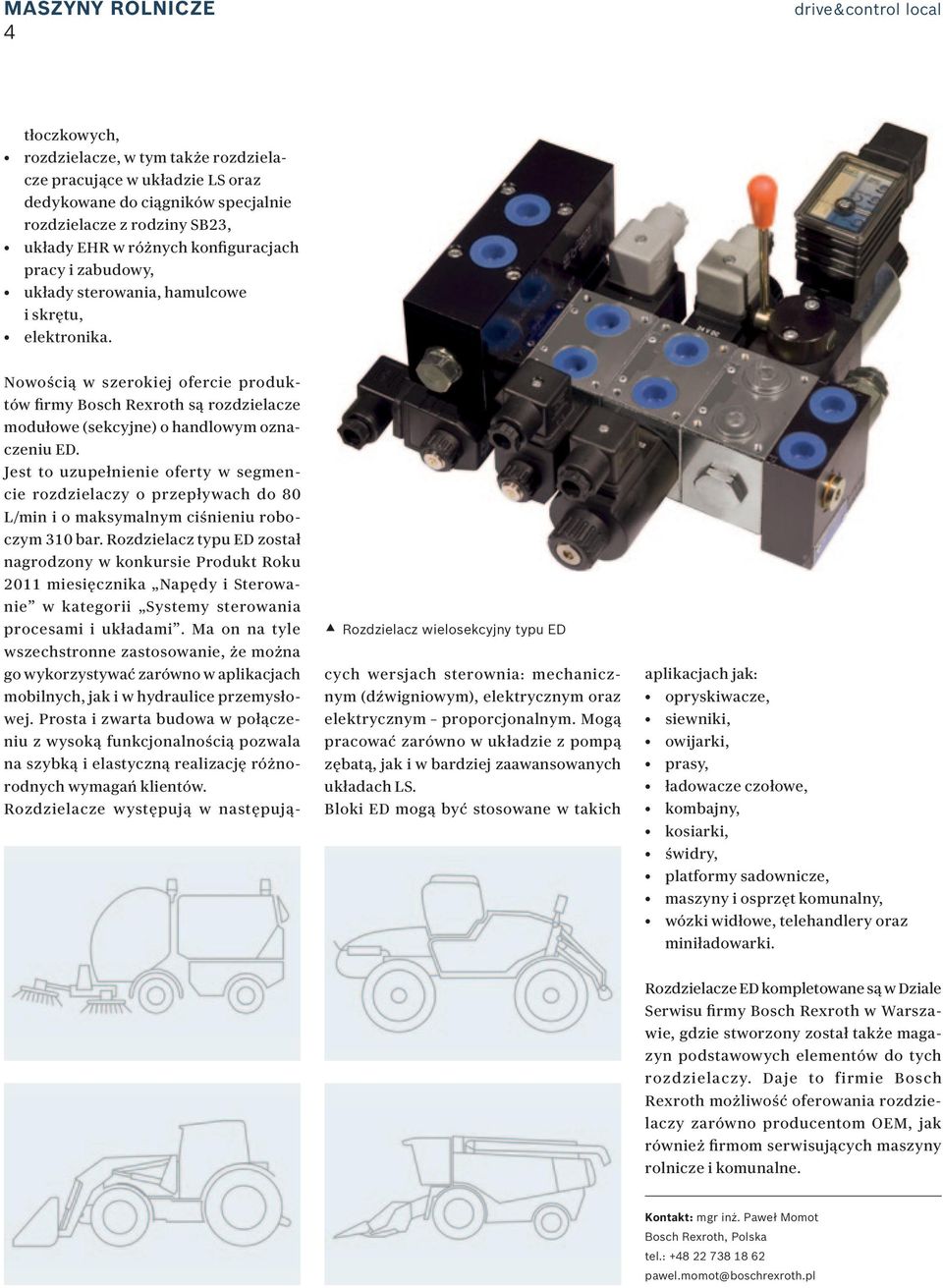 Nowością w szerokiej ofercie produktów firmy Bosch Rexroth są rozdzielacze modułowe (sekcyjne) o handlowym oznaczeniu ED.