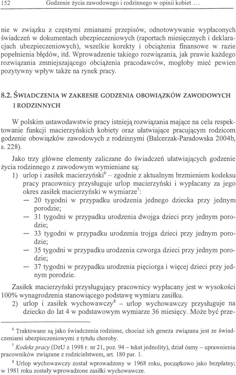 finanswe w razie ppełnienia błędów, itd. Wprwadzenie takieg rzwiązania, jak prawie każdeg rzwiązania zmniejszająceg bciążenia pracdawców, mgłby mieć pewien pzytywny wpływ także na rynek pracy. 8.2.