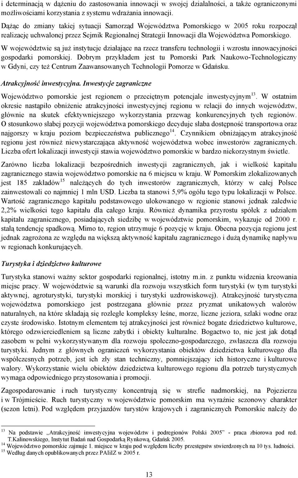 W województwie są już instytucje działające na rzecz transferu technologii i wzrostu innowacyjności gospodarki pomorskiej.