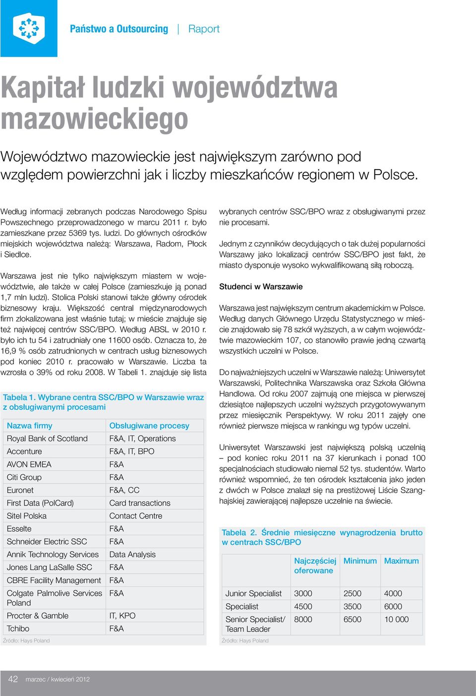 Do głównych ośrodków miejskich województwa należą: Warszawa, Radom, Płock i Siedlce.