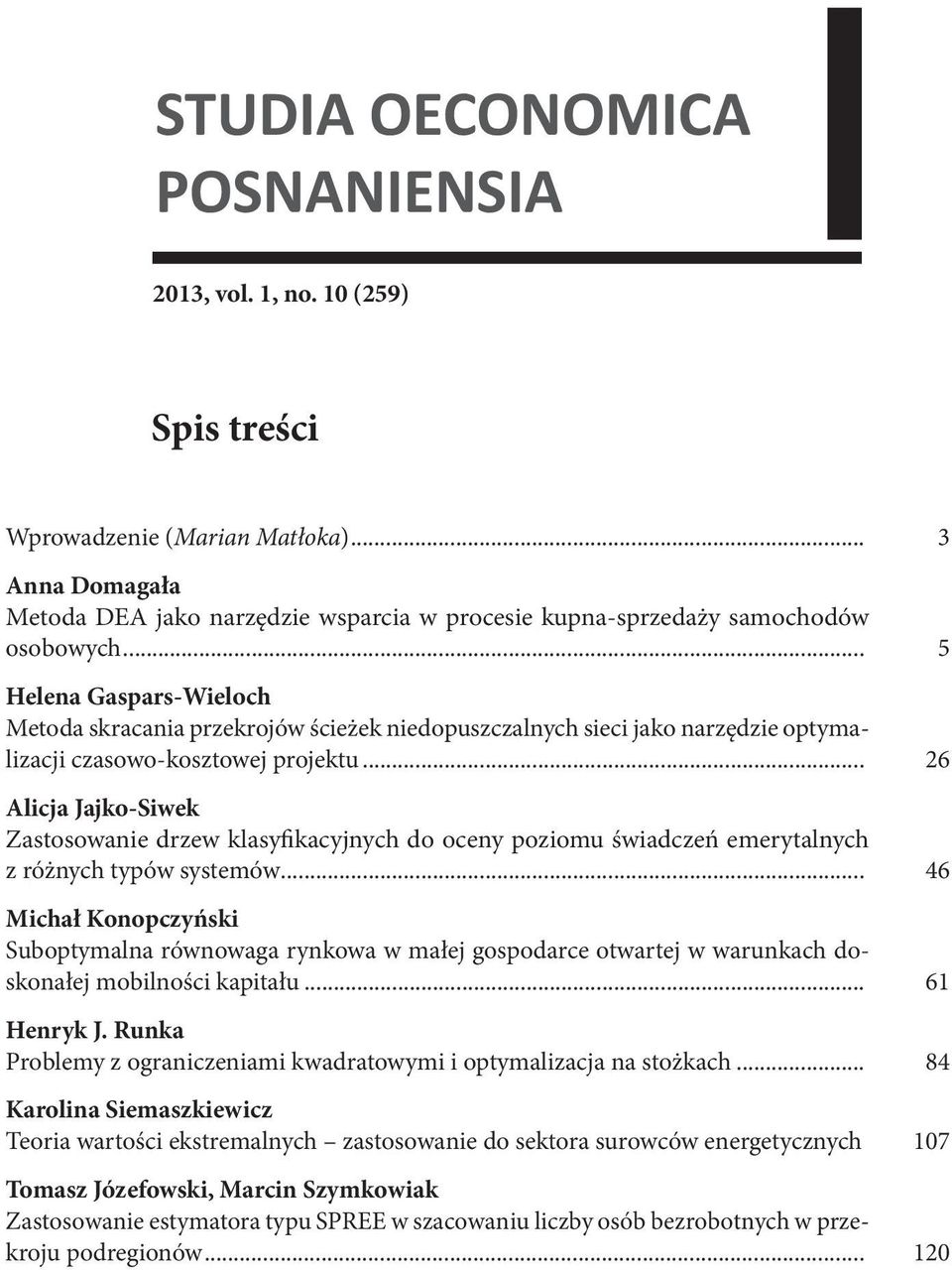 .. 26 Alicja Jajko-Siwek Zastosowanie drzew klasyfikacyjnych do oceny poziomu świadczeń emerytalnych z różnych typów systemów.