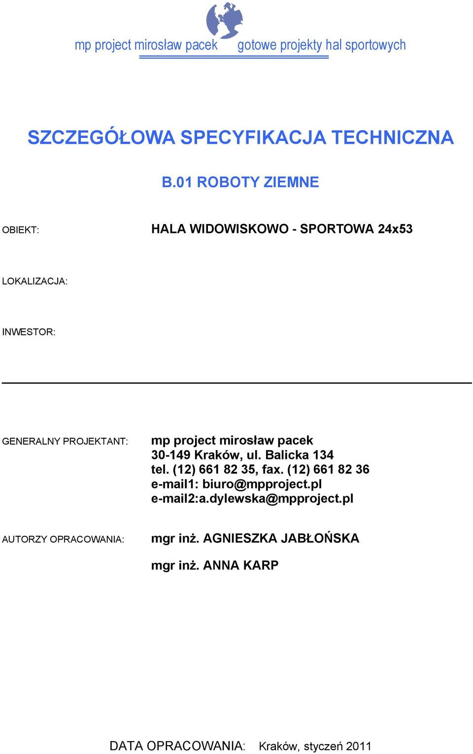 GENERALNY PROJEKTANT: 30-149 Kraków, ul. Balicka 134 tel. (12) 661 82 35, fax.