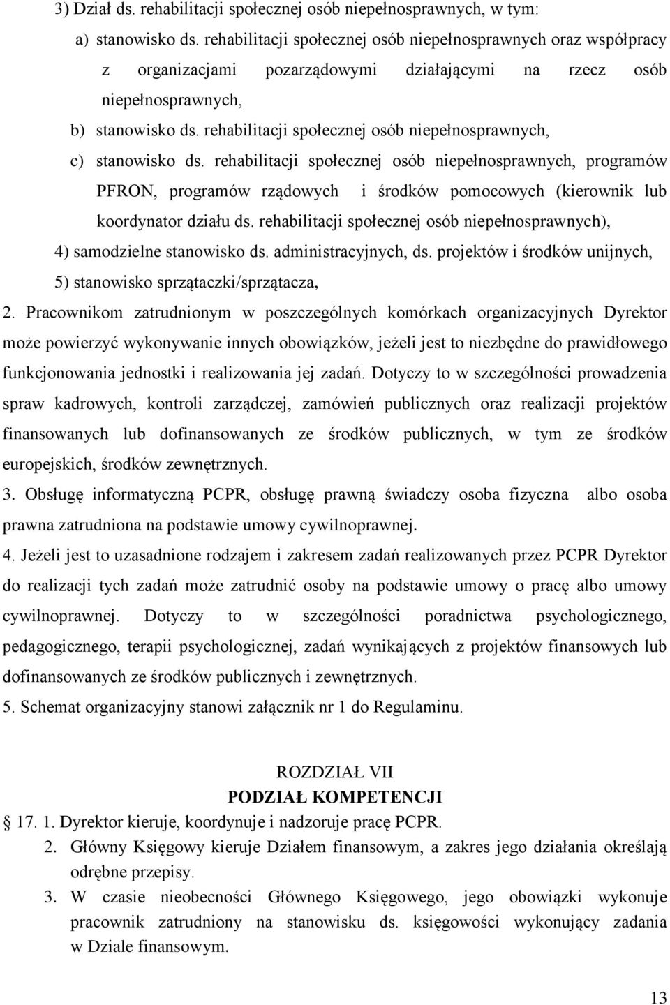 rehabilitacji społecznej osób niepełnosprawnych, c) stanowisko ds.