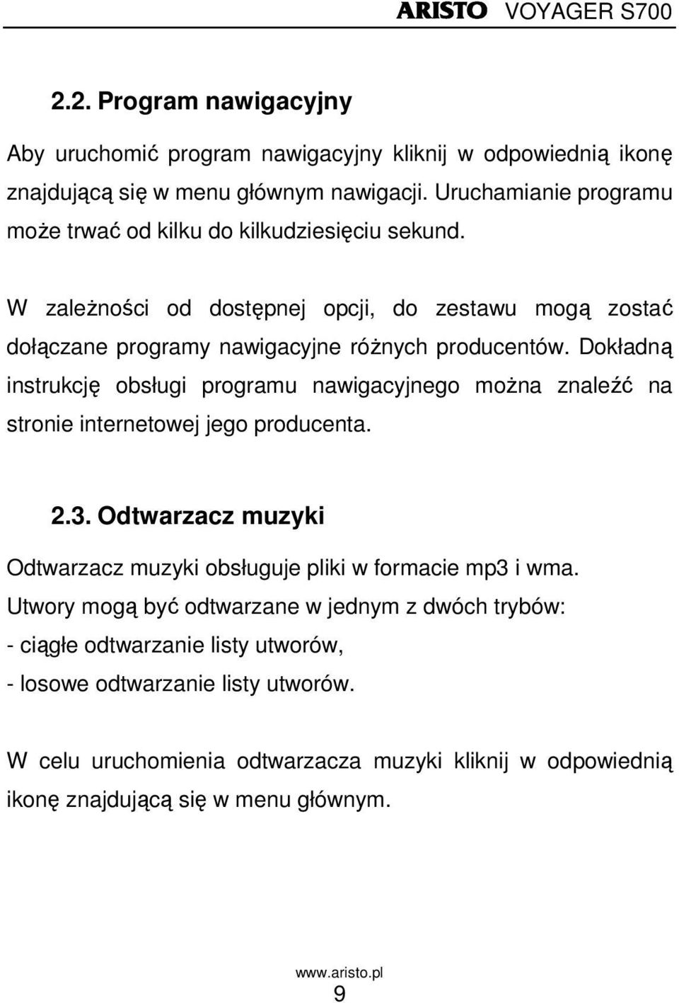 Dokładną instrukcję obsługi programu nawigacyjnego moŝna znaleźć na stronie internetowej jego producenta. 2.3.