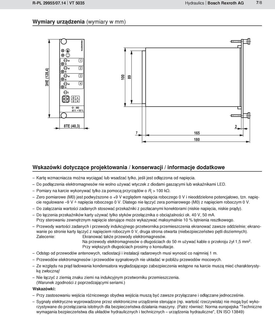 / informacje dodatkoe Kartę zmacniacza można yciągać lub sadzać tylko, jeśli jest odłączona od napięcia. Do podłączenia elektromagnesó nie olno użyać tyczek z diodami gaszącymi lub skaźnikami LED.