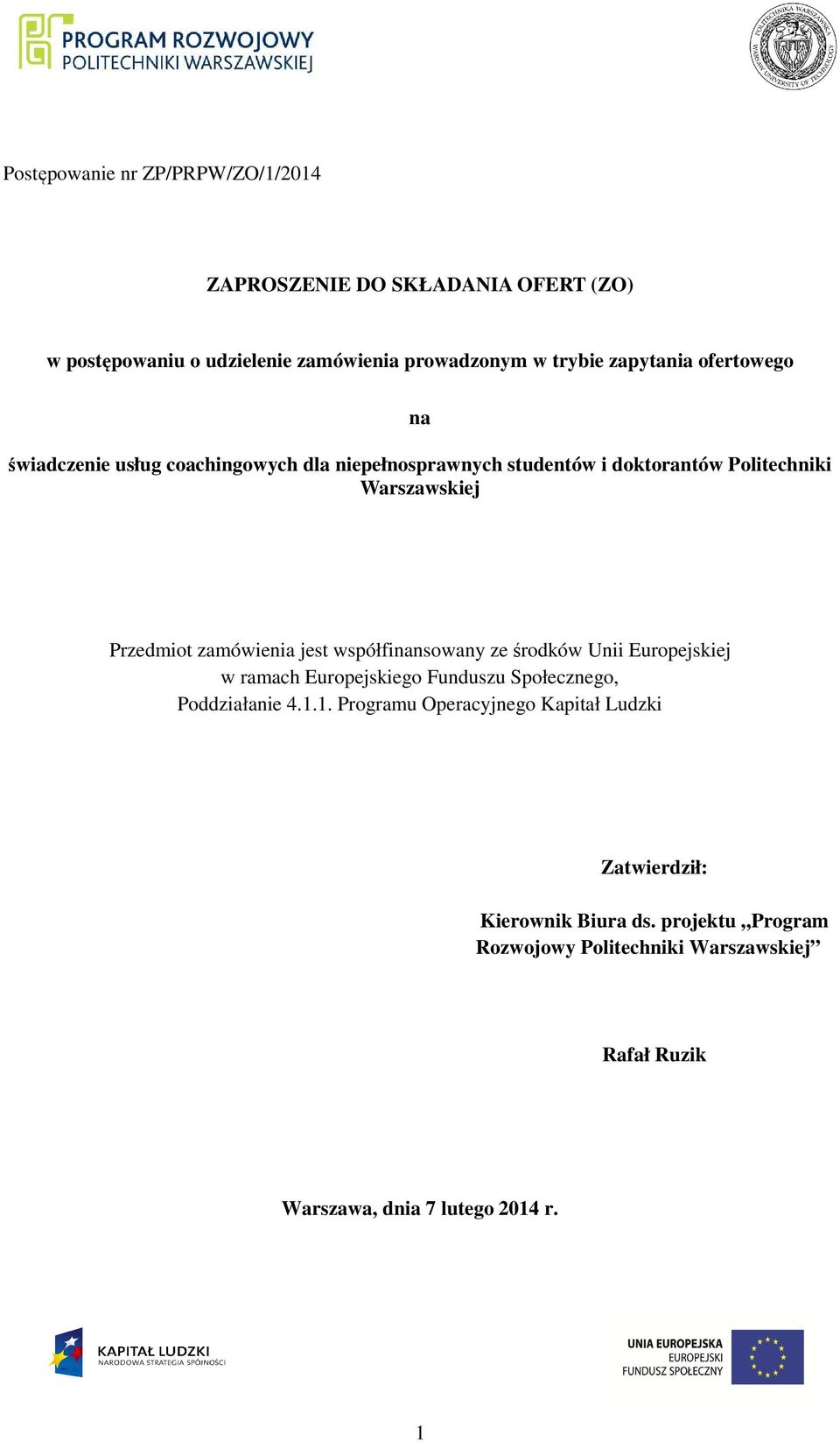 jest współfinansowany ze środków Unii Europejskiej w ramach Europejskiego Funduszu Społecznego, Poddziałanie 4.1.