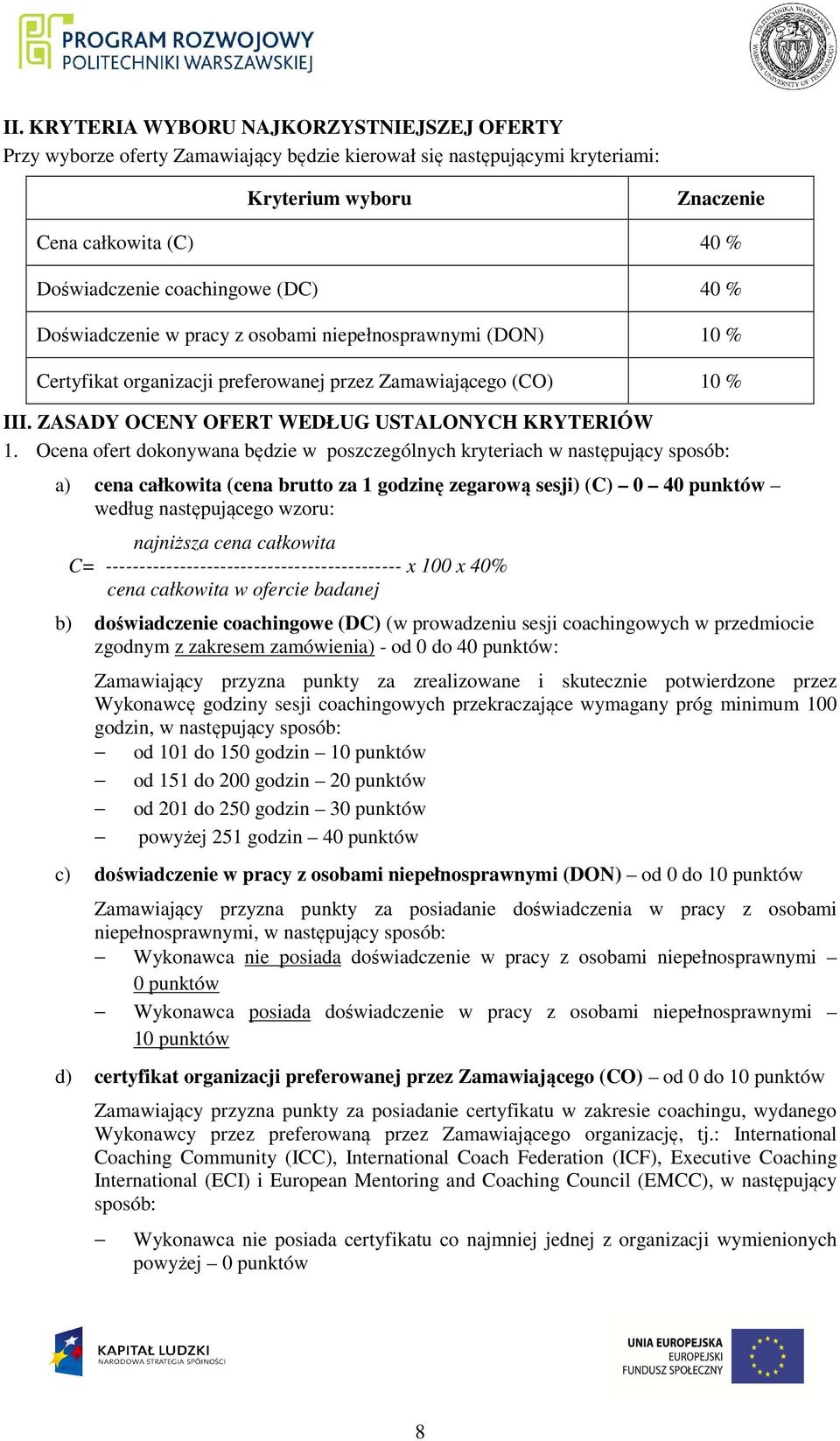 ZASADY OCENY OFERT WEDŁUG USTALONYCH KRYTERIÓW 1.