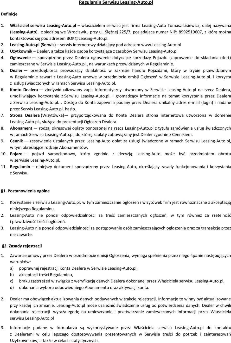 Ślężnej 225/7, posiadająca numer NIP: 8992519607, z którą można kontaktować się pod adresem BOK@Leasing-Auto.pl. 2. Leasing-Auto.pl (Serwis) serwis internetowy działający pod adresem www.leasing-auto.