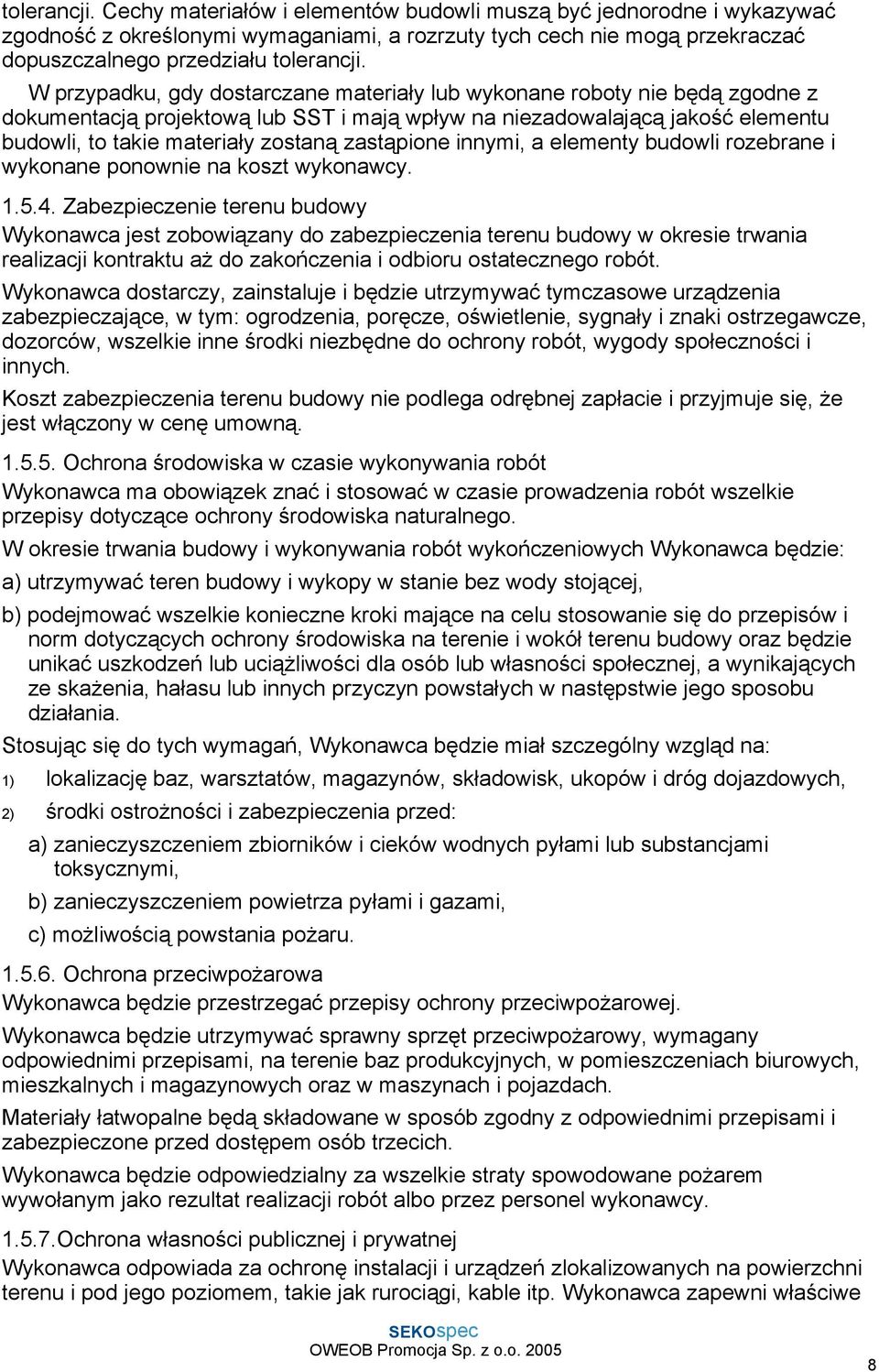 zastąpione innymi, a elementy budowli rozebrane i wykonane ponownie na koszt wykonawcy. 1.5.4.