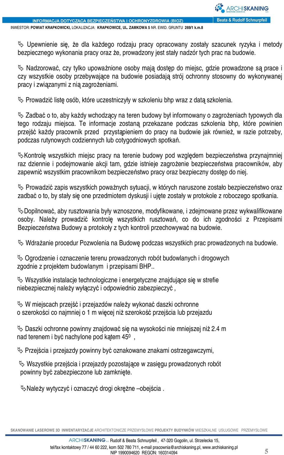 związanymi z nią zagrożeniami. Prowadzić listę osób, które uczestniczyły w szkoleniu bhp wraz z datą szkolenia.