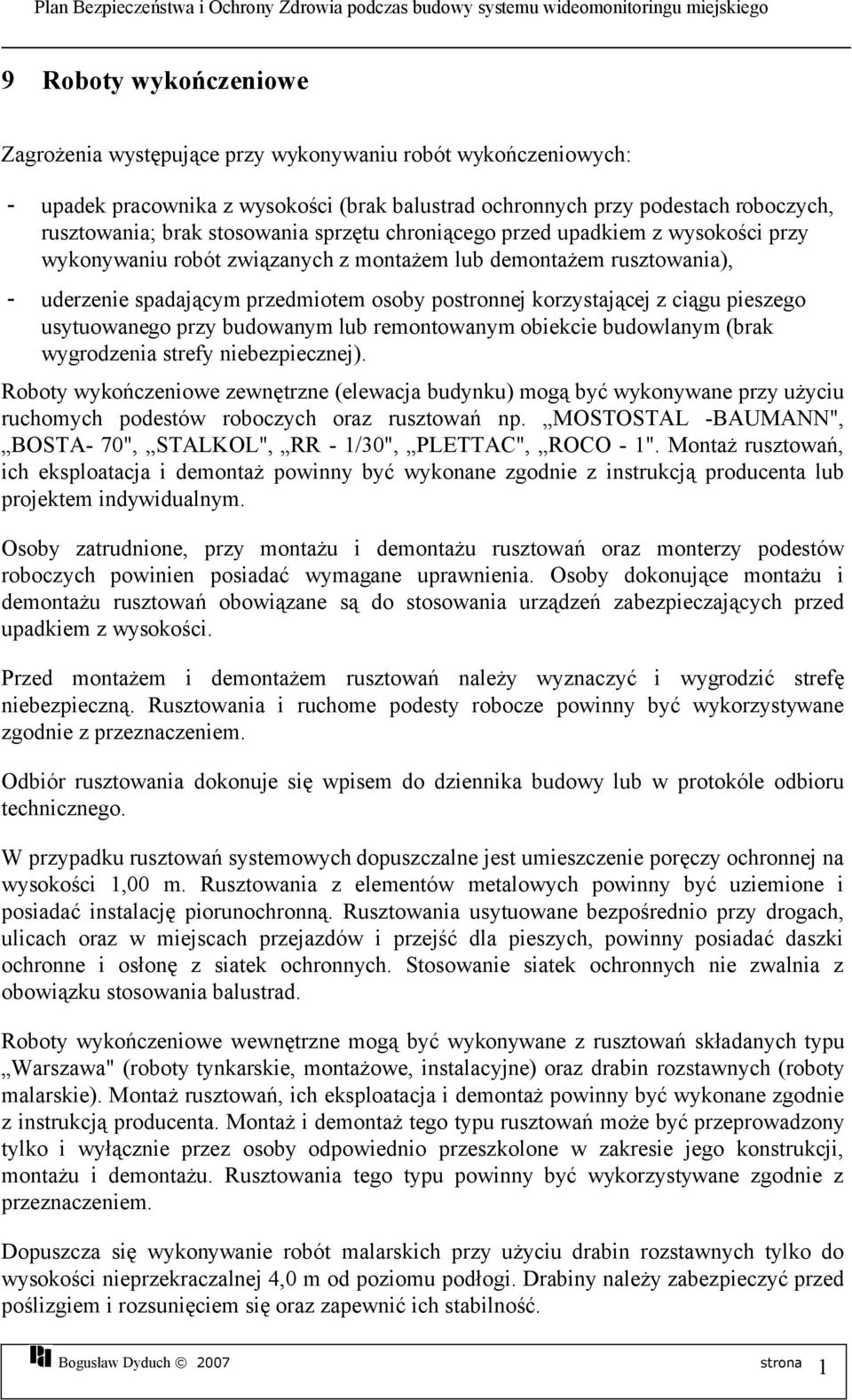 pieszego usytuowanego przy budowanym lub remontowanym obiekcie budowlanym (brak wygrodzenia strefy niebezpiecznej).