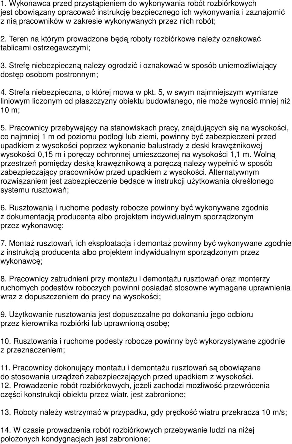 Strefę niebezpieczną należy ogrodzić i oznakować w sposób uniemożliwiający dostęp osobom postronnym; 4. Strefa niebezpieczna, o której mowa w pkt.