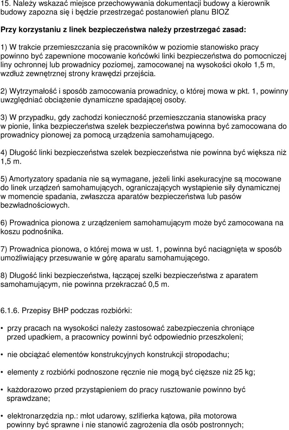 zamocowanej na wysokości około 1,5 m, wzdłuż zewnętrznej strony krawędzi przejścia. 2) Wytrzymałość i sposób zamocowania prowadnicy, o której mowa w pkt.