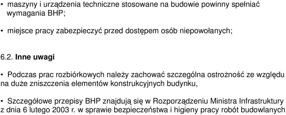 Inne uwagi Podczas prac rozbiórkowych należy zachować szczególna ostrożność ze względu na duże zniszczenia