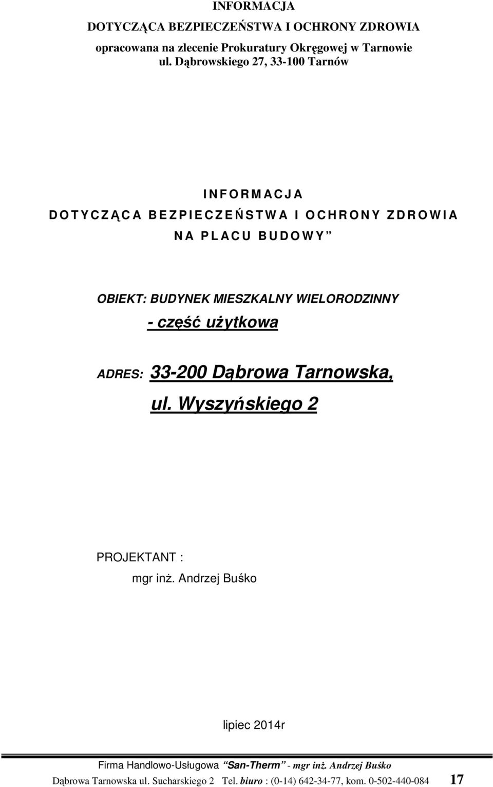 L A C U B U D O W Y OBIEKT: BUDYNEK MIESZKALNY WIELORODZINNY - część użytkowa ADRES: 33-200 Dąbrowa Tarnowska, ul.