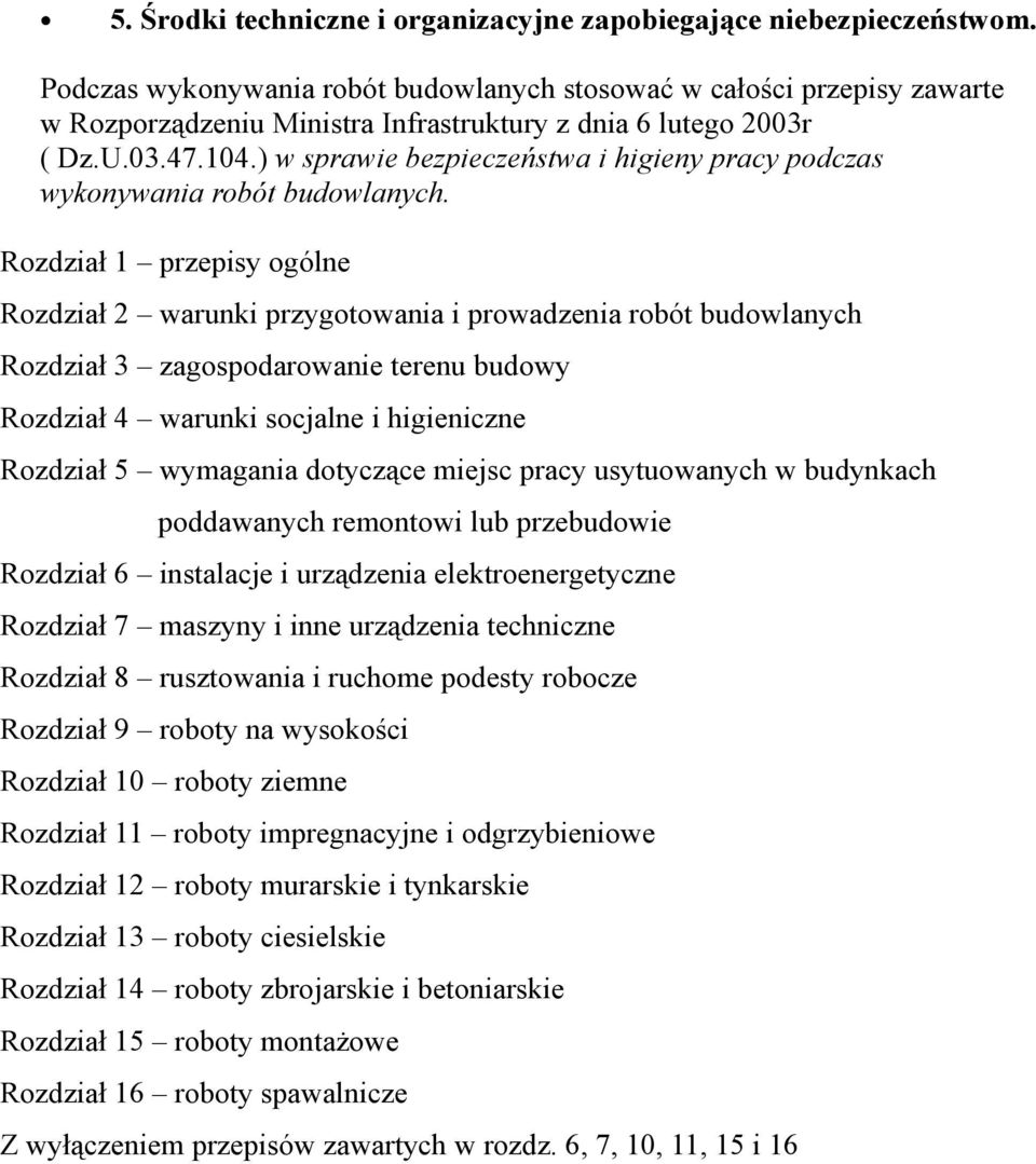 ) w sprawie bezpieczeństwa i higieny pracy podczas wykonywania robót budowlanych.