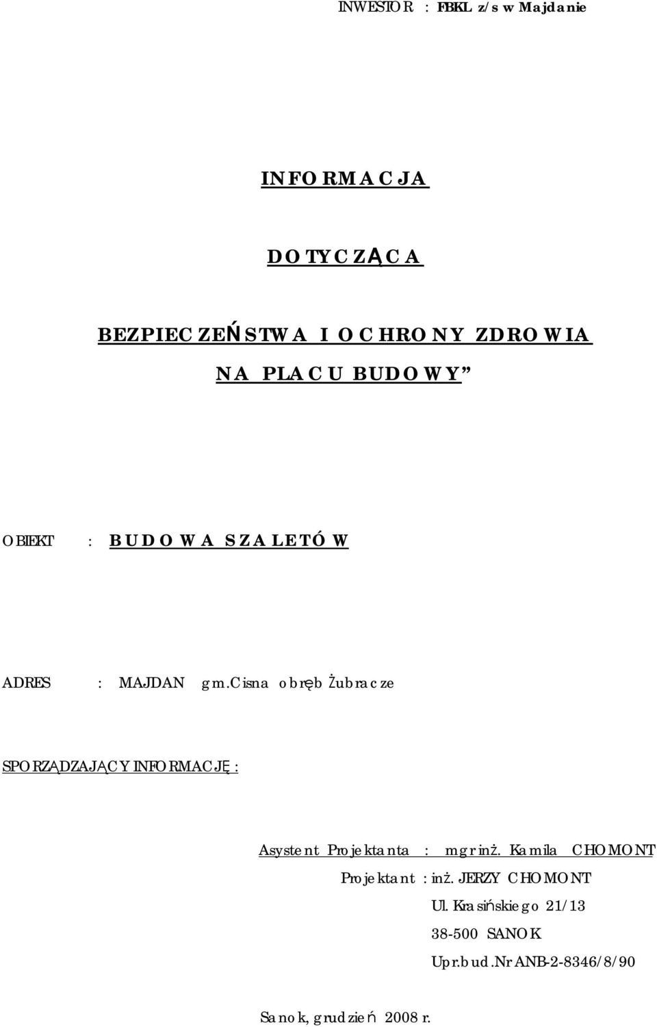 cisna obręb Żubracze SPORZĄDZAJĄCY INFORMACJĘ : Asystent Projektanta : mgr inż.