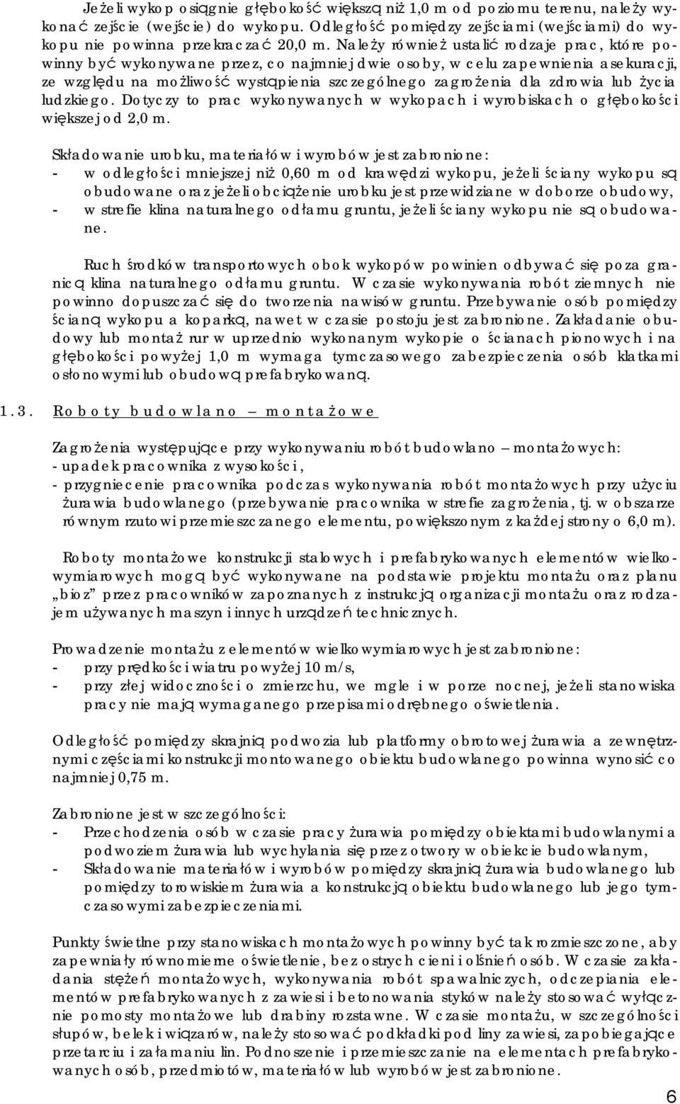 lub życia ludzkiego. Dotyczy to prac wykonywanych w wykopach i wyrobiskach o głębokości większej od 2,0 m.