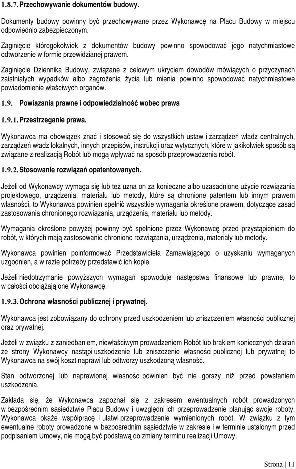 Zaginięcie Dziennika Budowy, związane z celowym ukryciem dowodów mówiących o przyczynach zaistniałych wypadków albo zagrożenia życia lub mienia powinno spowodować natychmiastowe powiadomienie